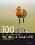100 Ways to Take Better Nature & Wildlife Photographs - Paperback