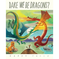 Dare We Be Dragons? - Paperback