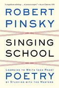 Singing School: Learning to Write (and Read) Poetry by Studying with the Masters - Paperback