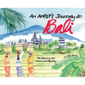 An Artist's Journey to Bali: The Island of Art, Magic and Mystery - Hardcover