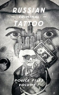 Russian Criminal Tattoo Police Files: Volume I - Hardcover