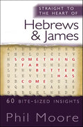 Straight to the Heart of Hebrews and James: 60 Bite-Sized Insights - Paperback