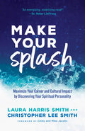 Make Your Splash: Maximize Your Career and Cultural Impact by Discovering Your Spiritual Personality - Paperback