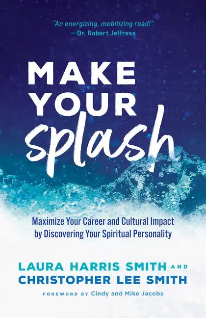 Make Your Splash: Maximize Your Career and Cultural Impact by Discovering Your Spiritual Personality - Paperback