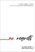 No Regrets: A Practical Guide to the 4th Quarter of Your Life - Hardcover