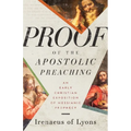 Proof of the Apostolic Preaching: An Early Christian Exposition of Messianic Prophecy - Paperback