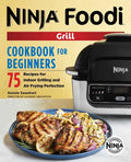 The Official Ninja Foodi Grill Cookbook for Beginners: 75 Recipes for Indoor Grilling and Air Frying Perfection - Paperback