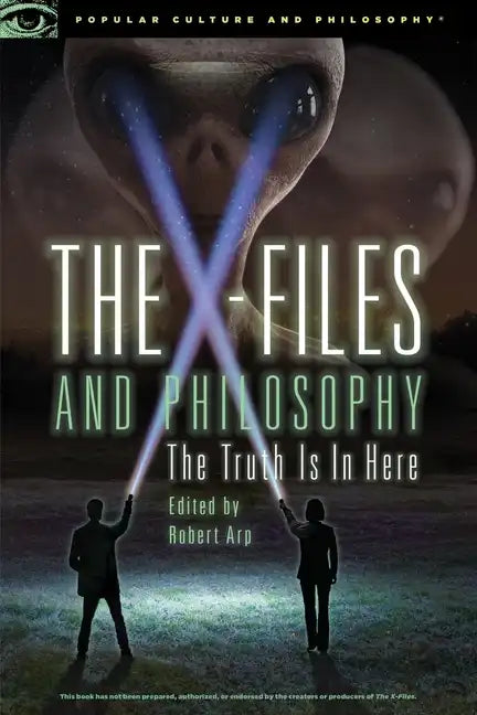 The X-Files and Philosophy: The Truth Is in Here - Paperback