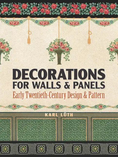 Decorations for Walls and Panels: Early Twentieth-Century Design and Pattern - Paperback