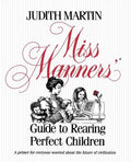 Miss Manners' Guide to Rearing Perfect Children - Paperback