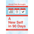 A New Self in 90 Days: Transform Your Life Just One Day at a Time - Paperback