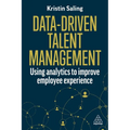 Data-Driven Talent Management: Using Analytics to Improve Employee Experience - Paperback