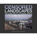 Censored Landscapes: The Hidden Reality of Farming Animals - Hardcover