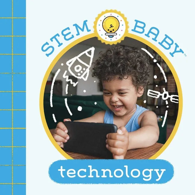Stem Baby: Technology: (Stem Books for Babies, Tinker and Maker Books for Babies) - Board Book