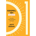 Gospel 101 for Teens: Learning, Living, and Sharing the Gospel - Paperback