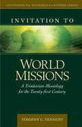 Invitation to World Missions: A Trinitarian Missiology for the Twenty-First Century - Hardcover