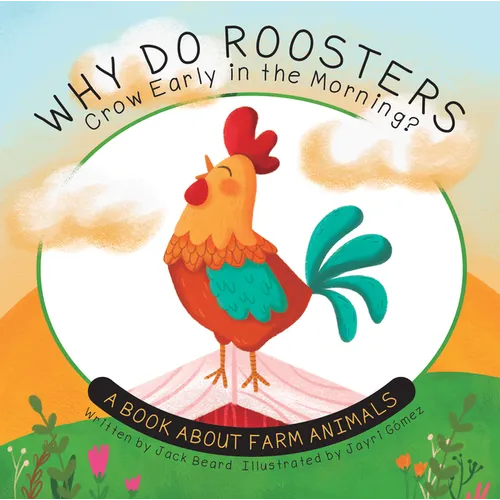 Why Do Roosters Crow Early in the Morning?: A Book about Farm Animals - Paperback