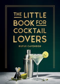 The Little Book for Cocktail Lovers: Recipes, Crafts, Trivia and More - The Perfect Gift for Any Aspiring Mixologist - Hardcover