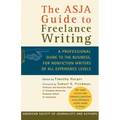 The Asja Guide to Freelance Writing: A Professional Guide to the Business, for Nonfiction Writers of All Experience Levels - Paperback