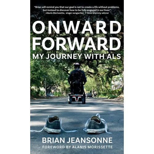 Onward Forward -- My Journey with ALS: Finding Beauty and Love in the Clusterf*ck - Hardcover