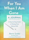 For You When I Am Gone: A Journal: A Step-By-Step Guide to Writing Your Ethical Will - Paperback