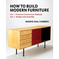 How to Build Modern Furniture: Volume 1: Practical Construction Methods and Volume 2: Designs and Assembly - Paperback