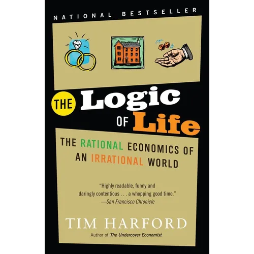 The Logic of Life: The Rational Economics of an Irrational World - Paperback
