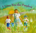 I Love You the Purplest: (I Love Baby Books, Mother's Love Book, Baby Books about Loving Life) - Hardcover