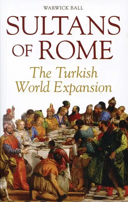 Sultans of Rome: The Turkish World Expansion - Paperback