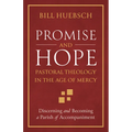 Promise and Hope: Pastoral Theology in the Age of Mercy - Paperback