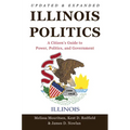Illinois Politics: A Citizen's Guide to Power, Politics, and Government - Paperback