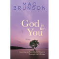 God Is for You: Learning to Trust God's Wisdom through Life's Crises - Paperback