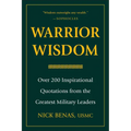 Warrior Wisdom: Over 200 Inspirational Quotations from the Greatest Military Leaders - Hardcover