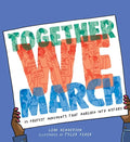 Together We March: 25 Protest Movements That Marched Into History - Hardcover