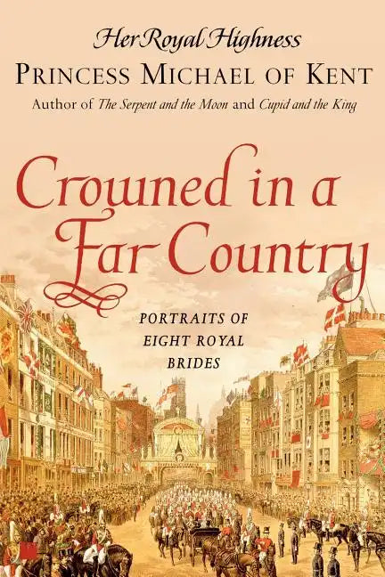 Crowned in a Far Country: Portraits of Eight Royal Brides - Paperback