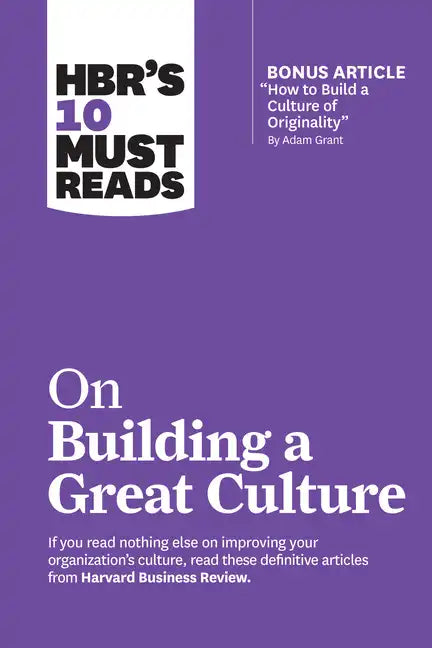 Hbr's 10 Must Reads on Building a Great Culture (with Bonus Article How to Build a Culture of Originality by Adam Grant) - Paperback