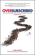 Oversubscribed: How to Get People Lining Up to Do Business with You - Paperback