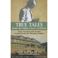 True Tales from the Edgar Cayce Archives: Lives Touched and Lessons Learned from the Sleeping Prophet - Paperback