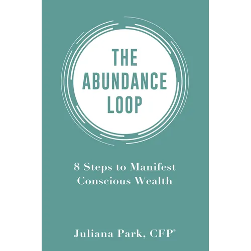 The Abundance Loop: 8 Steps to Manifest Conscious Wealth - Paperback