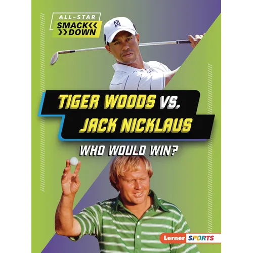 Tiger Woods vs. Jack Nicklaus: Who Would Win? - Paperback