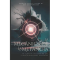 La Mecánica de la Metanoia: La Ciencia Secreta de Las Transformaciones Mentales - Paperback