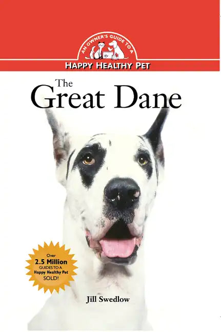 The Great Dane: An Owner's Guide to a Happy Healthy Pet - Hardcover