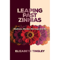 Leaping Past Zinnias: Madness, Murder, Marriage and Me - Paperback