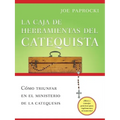 La Caja de Herramientas del Catequista: Cómo Triunfar En El Ministerio de la Catequesis - Paperback