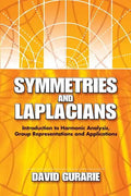 Symmetries and Laplacians: Introduction to Harmonic Analysis, Group Representations and Applications - Paperback