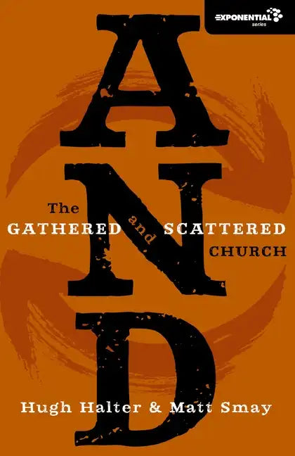 And: The Gathered and Scattered Church - Paperback
