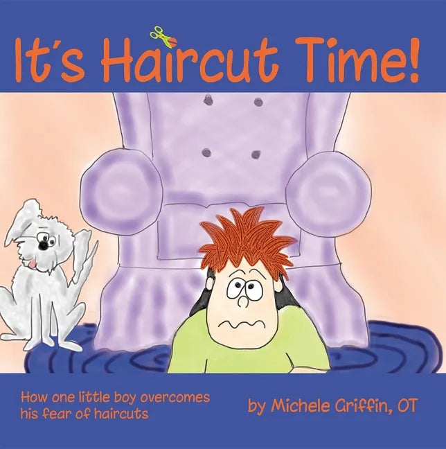 It's Haircut Time!: How One Little Boy Overcame His Fear of Haircuts - Paperback
