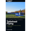 An Aviator's Field Guide to Tailwheel Flying: Practical Skills and Tips for Flying a Taildragger - Paperback