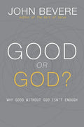 Good or God?: Why Good Without God Isn't Enough - Paperback