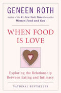 When Food Is Love: Exploring the Relationship Between Eating and Intimacy - Paperback